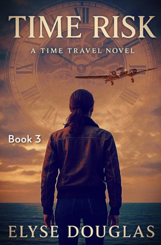 Time Risk 3: Amelia Earhart: A Time Travel Mystery and Historical Adventure (Book 3 of the Time Risk Series)