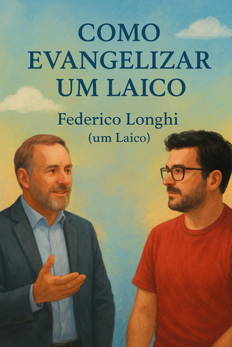 Como evangelizar um Laico - Guia prático e instrutivo para líderes religiosos