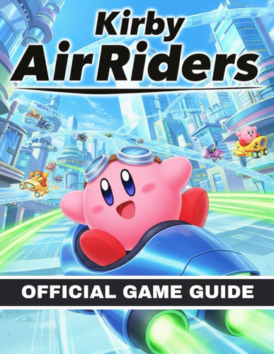 Kirby Air Riders Official Game Guide