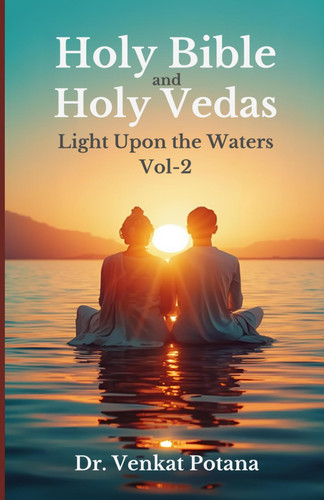 Holy Bible and Holy Vedas - Light Upon the Waters Vol-2