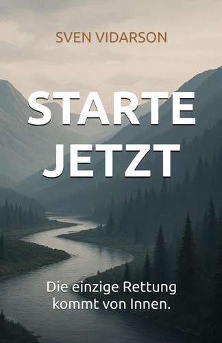 Starte Jetzt: Die einzige Rettung kommt von Innen.