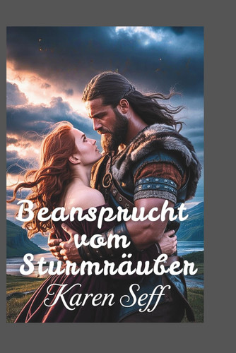 Beansprucht vom Sturmräuber: Eine Wikinger-Romanze, in der aus Feinden Liebende werden – voller Leidenschaft, Gefahr und Schicksal (Kriegsherrenbräute)
