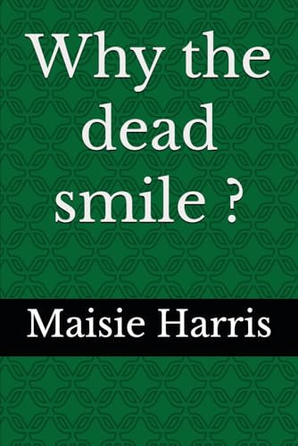 Why the dead smile ?