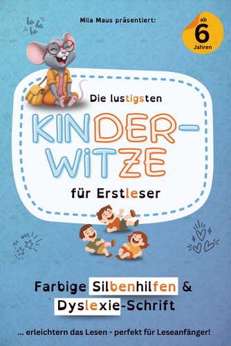 Die lustigsten Kinderwitze für Erstleser - Perfekt bei LRS & Co.: Witzebuch ab 6 Jahren mit farbiger Silbenhilfe und Dyslexie-Schrift (Mila Maus – ... bei Legasthenie & LRS) (German Edition)