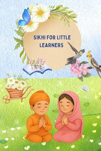 Sikhi for little learners: A beautifully illustrated beginner-friendly Sikh education book for children, with simple explanations and pastel visuals.