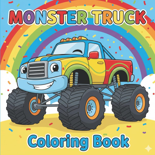 Friendly Monster Truck Coloring Book for Toddlers & Preschoolers: Big Trucks, Bold Lines, Easy Shapes: Fun Activities for Ages 2-5, Jumbo Monster ... Development Activity Series (Ages 1-4))