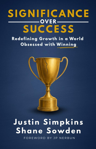 Significance Over Success: Redefining Growth in a World Obsessed with Winning