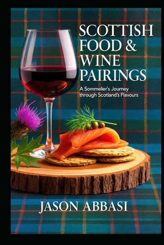 Scottish Food & Wine Pairings: A Sommelier's Journey Through Scotland's Flavours.