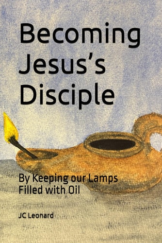Becoming Jesus’s Disciple: By Keeping Our Lamps Filled with Oil