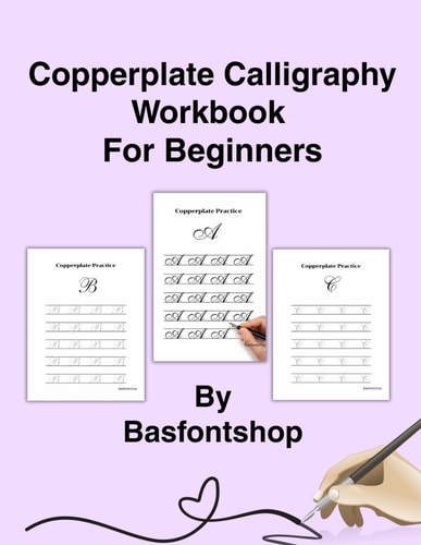Copperplate Calligraphy Workbook For Beginners: An All in One Copperplate Calligraphy Practice Workbook Designed for Beginners Featuring Basic Strokes ... and Clean Tracing Pages for Every Age