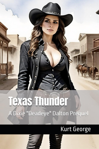 Texas Thunder: A Dixie "Deadeye" Dalton Prequel