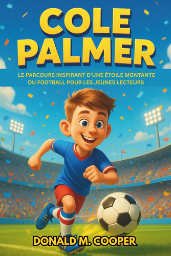 Biographie de Cole Palmer - Le parcours inspirant d'une étoile montante du football pour les jeunes lecteurs