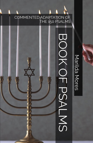 BOOK OF PSALMS: COMMENTED ADAPTATION OF THE 150 PSALMS