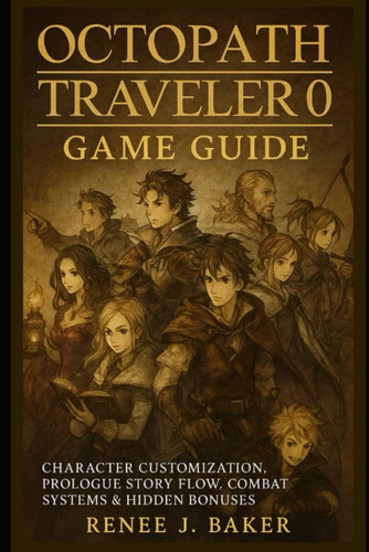 Octopath Traveler 0 game guide: Character Customization, Prologue Story Flow, Combat Systems & Hidden Bonuses