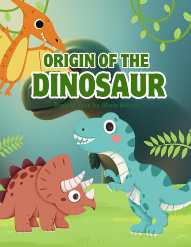 Origin Of The Dinosaur: Fun Dinosaur Coloring Book for Kids
