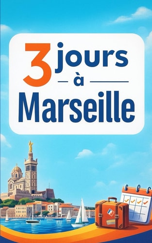 3 jours à Marseille sans se ruiner: Guide malin pour optimiser ton temps, éviter les pièges à touristes et profiter des meilleurs plans à prix doux (Guides Malins- 3 jours) (French Edition)