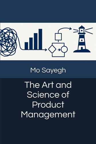 The Art and Science of Product Management