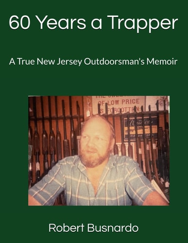 60 Years a Trapper: A True New Jersey Outdoorsman's Memoir