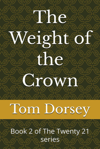 The Weight of the Crown: Book 2 of The Twenty 21 series (The Twenty-One)