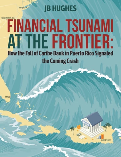 Financial Tsunami at the Frontier: How the Fall of Caribe Bank in Puerto Rico Signaled the Coming Crash