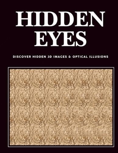 Hidden Eyes 3D Stereogram Puzzle Book: Hidden Images, Optical Illusions & Eye Training