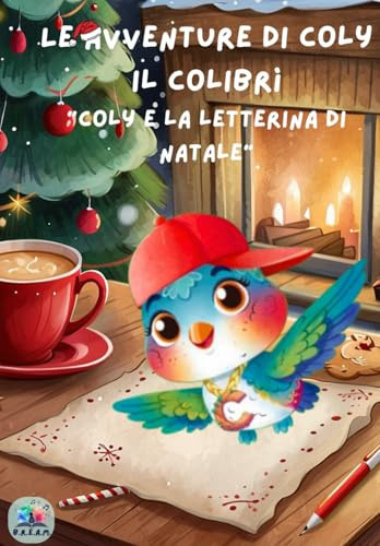 Le avventure di Coly il colibrì: "Coly e la letterina di Natale"| Libro per bambini con pagine interattive | Ediz. a colori (Italian Edition)