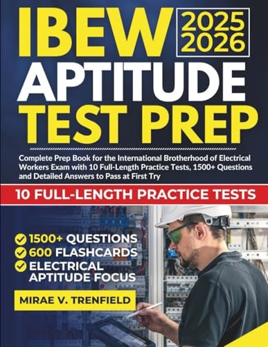 IBEW Aptitude Test Prep 2025-2026: Complete Prep Book for the International Brotherhood of Electrical Workers Exam with 10 Full-Length Practice Tests, and Detailed Answers to Pass at First Try