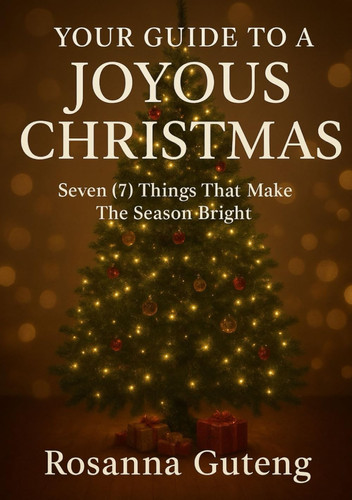 Your Guide To a Joyous Christmas: Seven (7) Things That Make The Season Bright