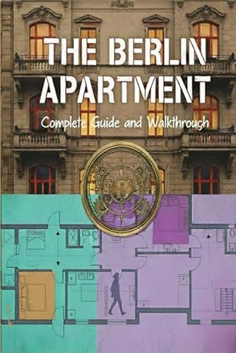 The Berlin Apartment Unofficial Complete Game Guide and Walkthrough (Latest Update)