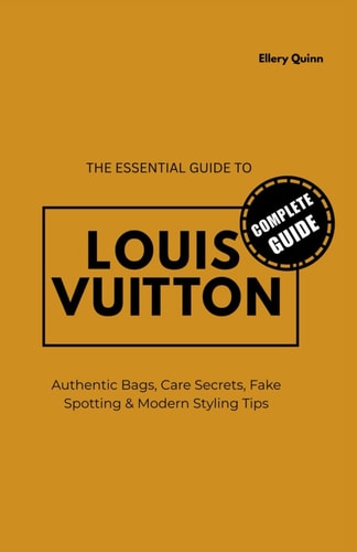 THE ESSENTIAL GUIDE TO LOUIS VUITTON: Authentic Bags, Care Secrets, Fake Spotting & Modern Styling Tips