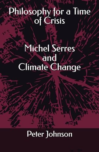 Philosophy for a Time of Crisis: Michel Serres and Climate Change