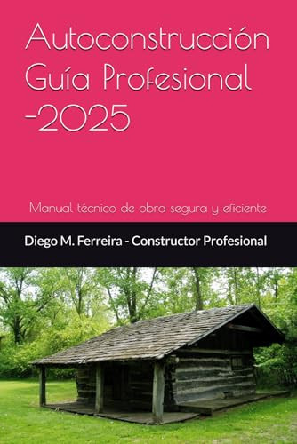 Autoconstrucción – Guía Profesional 2025: Manual técnico de obra segura y eficiente (Spanish Edition)