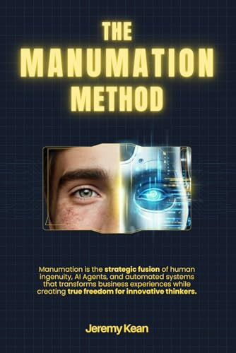 The Manumation Method: The Unframed Framework for Escaping the Hustle