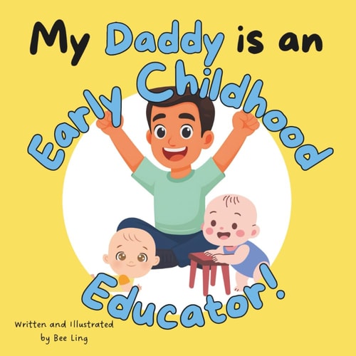 My Daddy Is An Early Childhood Educator!: Kids Picture Book That Teaches About Real Community Helper Careers (The Beeling Hive: Community Helpers (Careers for Kids Ages 2-6))