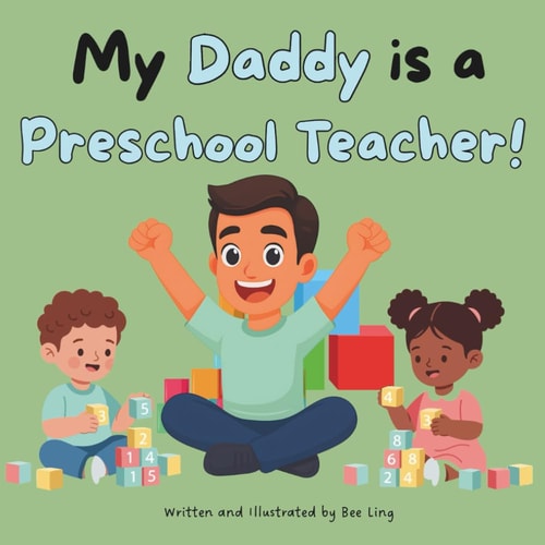 My Daddy Is A Preschool Teacher!: Kids Picture Book That Teaches About Real Community Helper Careers (The Beeling Hive: Community Helpers (Careers for Kids Ages 2-6))