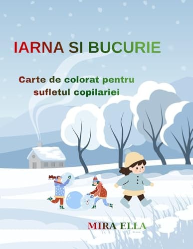 IARNA SI BUCURIE: Carte de colorat pentru sufletul copilariei