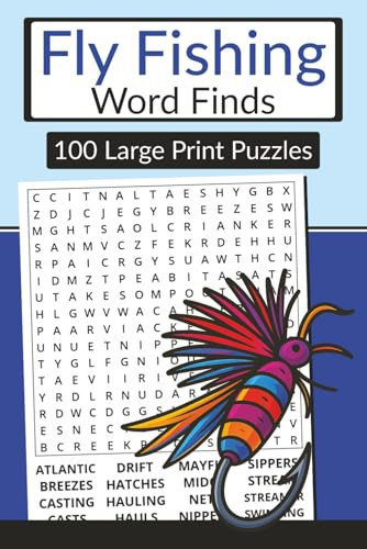 Fly Fishing Word Finds Book (Large Print, 6×9): 100 Streamside Word Search Puzzles: Flies, gear, casts, waters & fish—3000 words