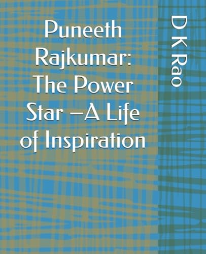 Puneeth Rajkumar: The Power Star –A Life of Inspiration
