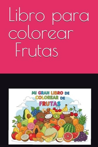 Libro para colorear- Frutas (Spanish Edition)