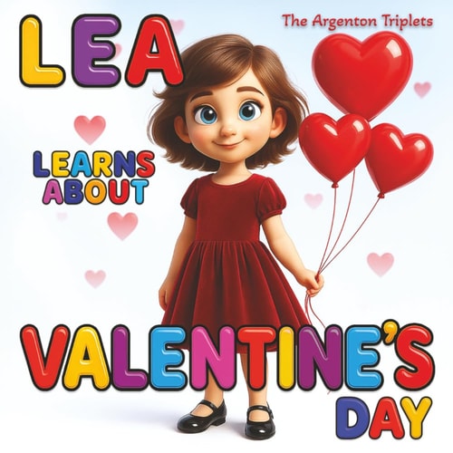 Lea Learns About Valentine’s Day — A Heartwarming Story About Love, Kindness, and Friendship: Discovering the History, Traditions, and Kindness Behind ... A Gentle Bedtime Story For Kids Ages 4-8.