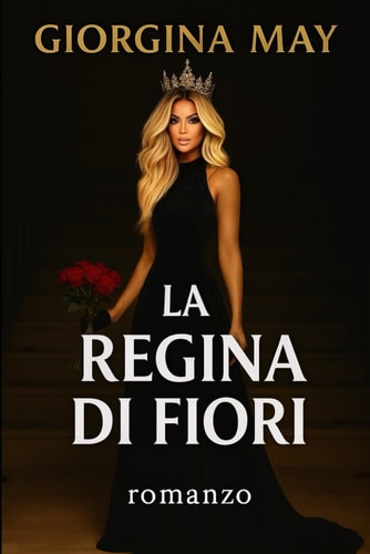 La Regina di Fiori: Un omicidio, una condanna , un segreto da ricordare (Italian Edition)