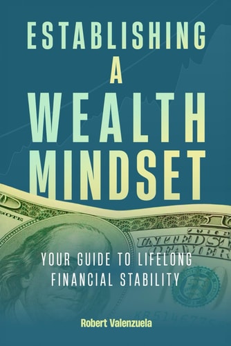 Establishing a Wealth Mindset: Your Guide to lifelong Financial Stability