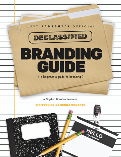 Just Jamesha's Official Declassified Branding Guide: A Beginners Guide to Branding (New Edition)