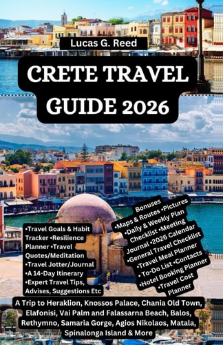CRETE TRAVEL GUIDE 2026: A Trip to Heraklion, Knossos Palace, Chania Old Town, Elafonisi, Vai Palm and Falassarna Beach, Balos, Rethymno, Samaria ... World Tours, Discoveries and Documentation)
