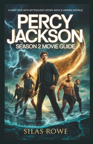 Percy Jackson Season 2 Movie Guide - A Deep Dive Into Mythology, Story Arcs & Hidden Details.