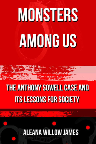 Monsters Among Us - The Anthony Sowell Case and Its Lessons for Society