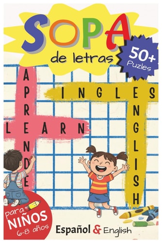 Sopa de Letras para Niños 6-8 Años – Español / Inglés: Libro de actividades tierno y educativo con 50+ sopas temáticas, 6 palabras en cada idioma por ... puzles | niños, educativo (Spanish Edition)
