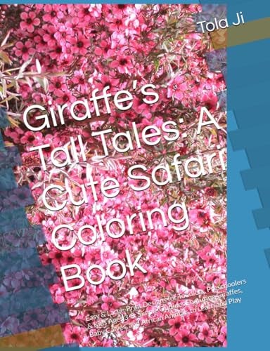 Giraffe’s Tall Tales: A Cute Safari Coloring Book: Easy & Large-Print Designs for Toddlers, Preschoolers & Kids Ages 3-8: Simple Outlines Featuring ... Calves, and African Animals to Learn and Play