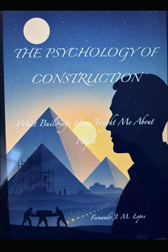 The Psychology of Construction - What Buildings Have Taught Me About People