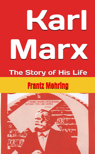 Karl Marx: The Story of His Life (Marxism Made Cheap)